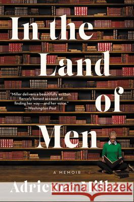 In the Land of Men: A Memoir Adrienne Miller 9780062682420 Ecco Press - książka