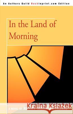 In the Land of Morning Harry Mark Petrakis 9780595446049 Backinprint.com - książka