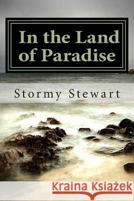 In the land of Paradise Stormy Stewart 9781493531196 Createspace Independent Publishing Platform - książka