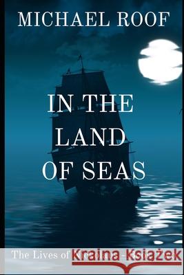 In The Land of Seas: Book Two of The Lives of Nickolaus Michael Roof 9781943918287 Grass Roof Publishing - książka