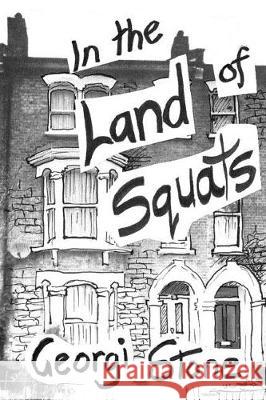 In the Land of Squats: self discovery in a city of uprising Georgi Stone 9780648215813 Georgi Stone - książka