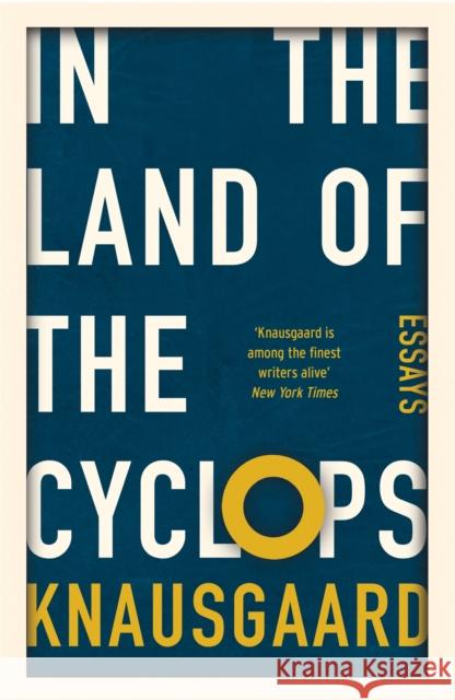 In the Land of the Cyclops: Essays Karl Ove Knausgaard 9781784700386 Vintage Publishing - książka