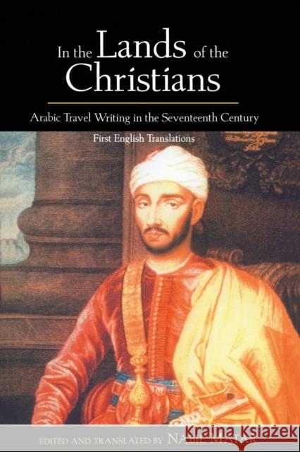 In the Lands of the Christians: Arabic Travel Writing in the 17th Century Matar, Nabil 9780415932288 Routledge - książka