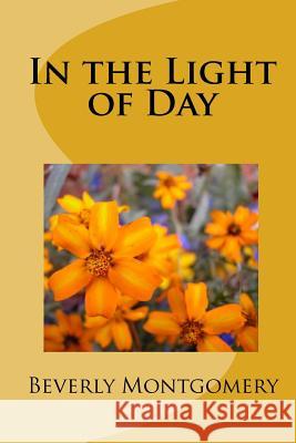 In The Light Of Day Montgomery, Beverly 9781438221748 Createspace - książka