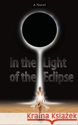 In the Light of the Eclipse Bryan Caron 9780988944329 Divine Trinity Films - książka