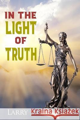 In the Light of Truth Larry B 9781958869376 Crown Books NYC - książka