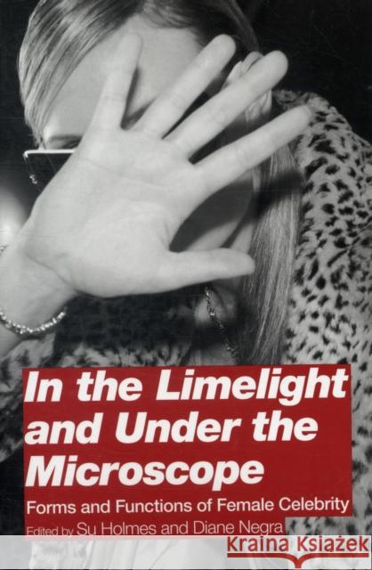 In the Limelight and Under the Microscope: Forms and Functions of Female Celebrity Negra, Diane 9780826438553  - książka