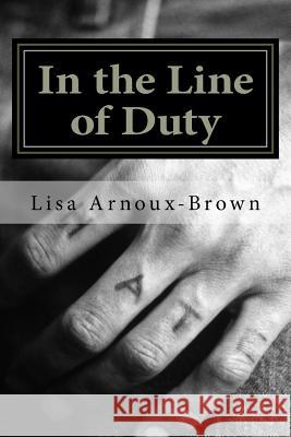 In the Line of Duty: Blood and Water Lisa E. Arnoux-Brown 9781979794428 Createspace Independent Publishing Platform - książka