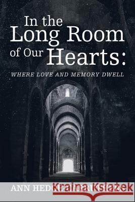 In the Long Room of Our Hearts: Where Love and Memory Dwell Ann Hedge-Carruthers 9781982230432 Balboa Press - książka