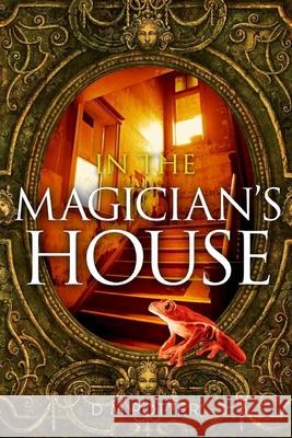 In the Magician's House DM Potter 9781522965961 Createspace Independent Publishing Platform - książka