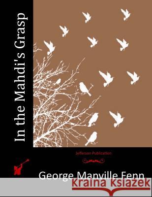 In the Mahdi's Grasp George Manville Fenn 9781518640384 Createspace - książka