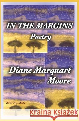 In the Margins: Poetry Diane Marquart Moore 9781734680256 Border Press Books - książka
