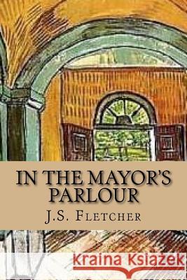 In the Mayor's parlour Ballin, G-Ph 9781544050751 Createspace Independent Publishing Platform - książka