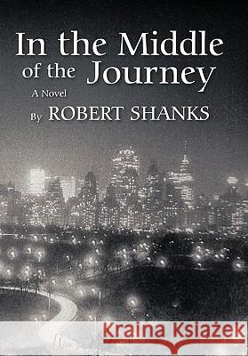 In the Middle of the Journey Shanks, Robert 9781463404970 Authorhouse - książka