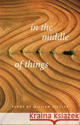 In the Middle of Things William L. Kistler 9780989091213 Zigzag Press - książka