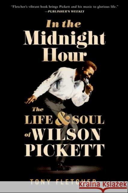 In the Midnight Hour: The Life & Soul of Wilson Pickett Tony Fletcher 9780190887827 Oxford University Press, USA - książka