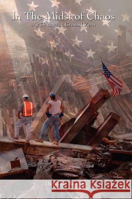 In the Midst of Chaos. My 30 Days at Ground Zero Ausmus, David W. 9781412010009 Trafford Publishing - książka