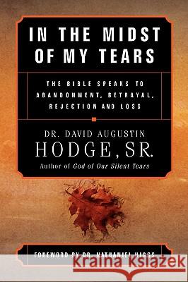 In the Midst of My Tears David Augustin Hodge, Sr 9781591608554 Xulon Press - książka