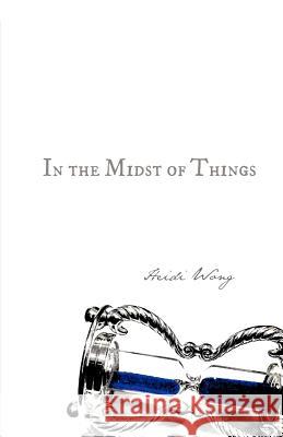 In the Midst of Things Heidi Wong 9781466962743 Trafford Publishing - książka