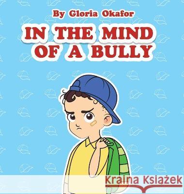 In the Mind of a Bully Gloria Okafor Darya Obraztsova 9781734583021 Gloria Okafor - książka