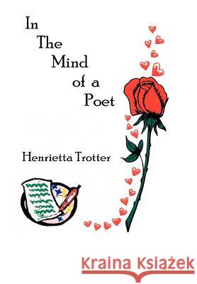 In The Mind of a Poet Henrietta Trotter 9781418439699 Authorhouse - książka