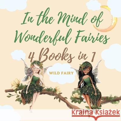 In the Mind of Wonderful Fairies: 4 Books in 1 Wild Fairy 9789916637203 Swan Charm Publishing - książka