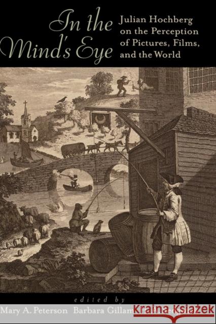 In the Mind's Eye: Julian Hochberg on the Perception of Pictures, Films, and the World Peterson, Mary A. 9780195176919 Oxford University Press, USA - książka