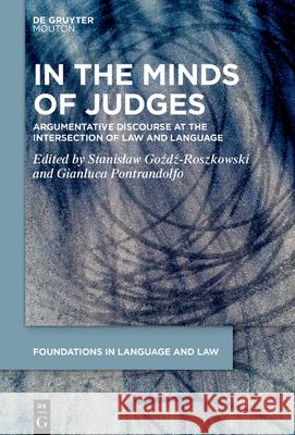 In the Minds of Judges: Argumentative Discourse at the Intersection of Law and Language Stanislaw Goźdź-Roszkowski Gianluca Pontrandolfo 9783111569383 de Gruyter Mouton - książka
