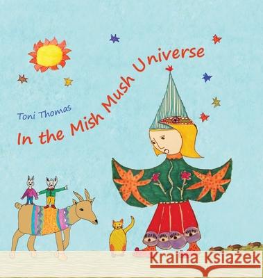 In the Mish Mush Universe Toni Thomas 9781739445768 Annalese Press - książka