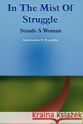 In The Mist Of Struggle Antoinette V. Franklin 9781420899405 Authorhouse - książka