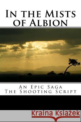 In the Mists of Albion: An Epic Saga MR David Boulton Mrs Noelle Boulton 9781500808211 Createspace - książka