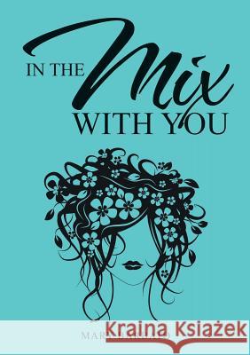 In the Mix with You Mary Barbato 9781483449555 Lulu Publishing Services - książka