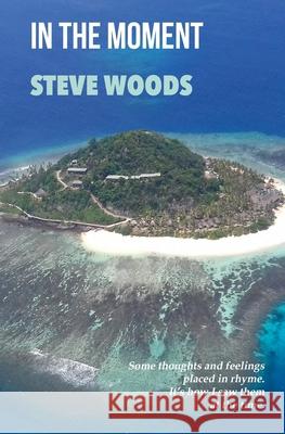 In The Moment Woods Steve Woods 9798517320049 Independently published - książka