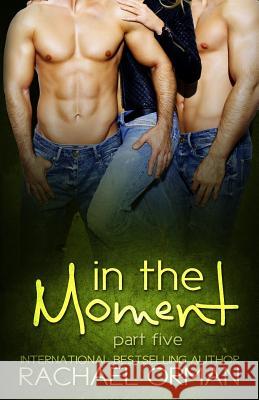 In The Moment: Part Five Orman, Rachael 9781511997874 Createspace Independent Publishing Platform - książka