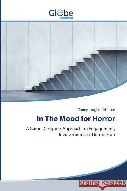 In The Mood for Horror : A Game Designers Approach on Engagement, Involvement, and Immersion Nielsen, Danny Langhoff 9783639873221 GlobeEdit - książka