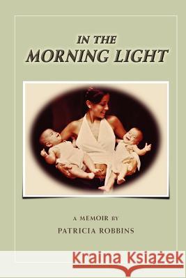 In The Morning Light Robbins, Patricia 9780578108131 2nd Tier Publishing - książka