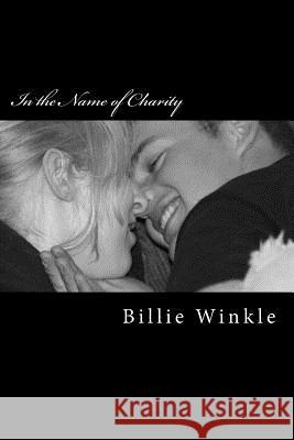 In the Name of Charity Billie Winkle 9781492126713 Createspace - książka
