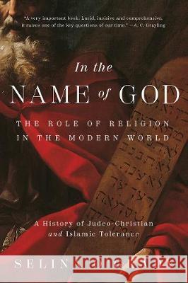 In the Name of God: The Role of Religion in the Modern World: A History of Judeo-Christian and Islamic Tolerance Selina O'Grady 9781643135076 Pegasus Books - książka