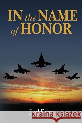 In the Name of Honor Joel Feiss 9781481968355 Createspace - książka