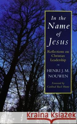 In the Name of Jesus: Reflections on Christian Leadership Henri J M Nouwen 9780232518290 Darton, Longman & Todd Ltd - książka