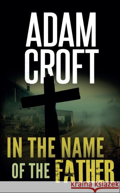 In the Name of the Father Adam Croft 9781912599639 Black Cannon Publishing - książka