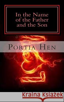 In the Name of the Father and the Son Portia Hen 9781514650042 Createspace - książka