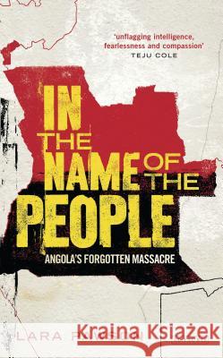 In the Name of the People: Angola's Forgotten Massacre Lara Pawson 9781780769059 Bloomsbury Publishing PLC - książka