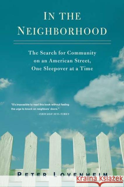 In the Neighborhood: The Search for Community on an American Street, One Sleepover at a Time Peter Lovenheim 9780399536472 Perigee Books - książka