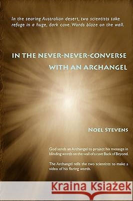 In the Never-Never-Converse with an Archangel Noel Stevens 9780595527274 iUniverse.com - książka