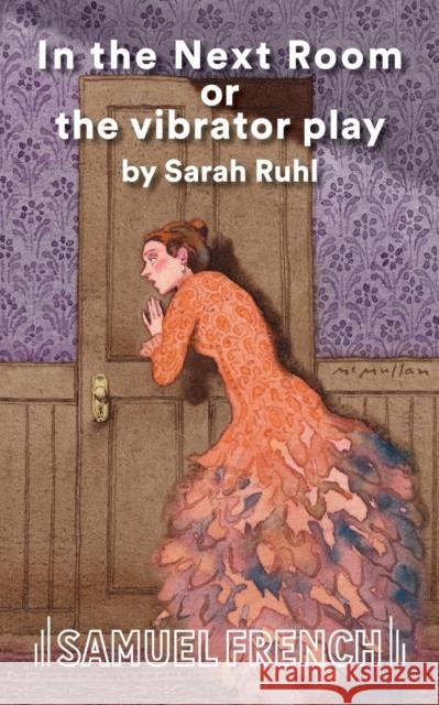 In the Next Room or the Vibrator Play Sarah Ruhl 9780573698132 Samuel French Trade - książka