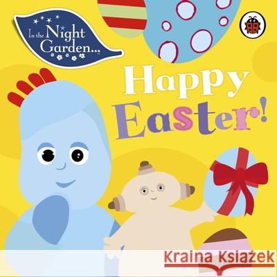 In the Night Garden: Happy Easter! In the Night Garden 9780241242698 LADYBIRD BOOKS - książka