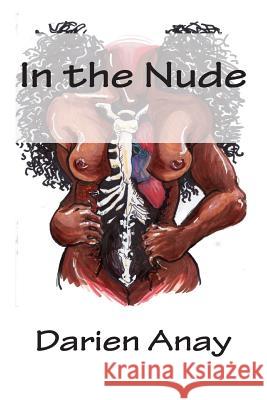 In the Nude Darien Anay Marissa Cohen 9781499174670 Createspace - książka