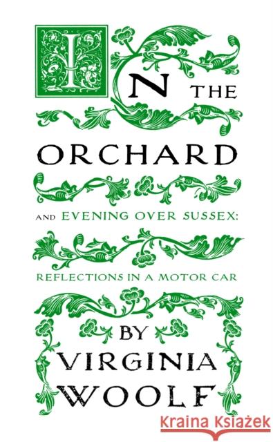 In the Orchard: And Evening over Sussex: Reflections in a Motor Car Virginia Woolf 9781804470954 Renard Press Ltd - książka
