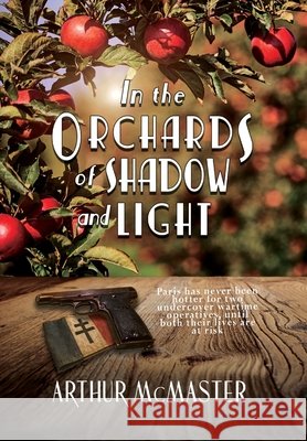 In the Orchards of Shadow and Light Arthur McMaster 9781952961403 Ingramelliott - książka